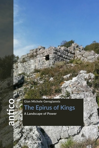 The Epirus of Kings. A landscape of power - Librerie.coop