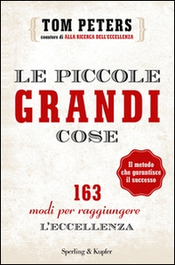 Le piccole grandi cose. 163 modi per raggiungere l'eccellenza - Librerie.coop