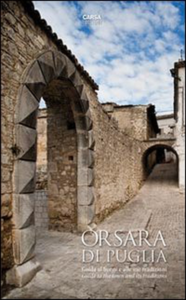 Orsara di Puglia. Guida al borgo e alle sue tradizioni. Ediz. italiana e inglese - Librerie.coop Orsara di Puglia. Guida al borgo e alle sue tradizioni. Ediz. italiana e inglese - Librerie.coop
