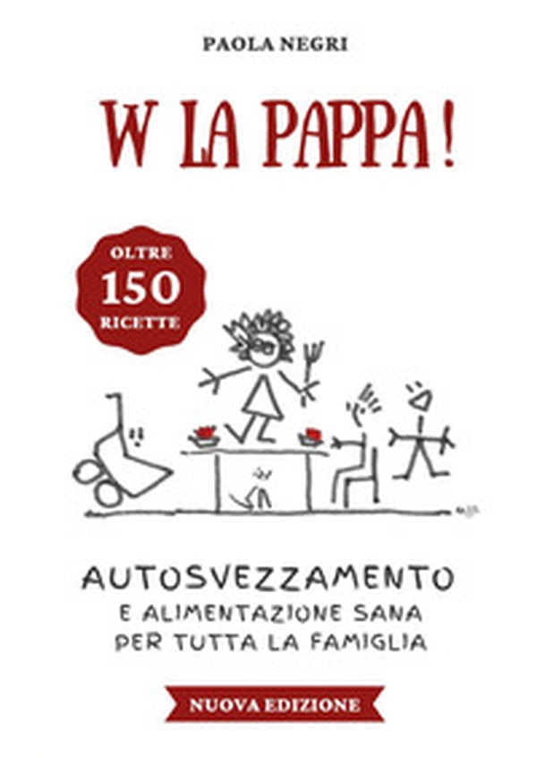 W la pappa! Autosvezzamento e alimentazione sana per tutta la famiglia - Librerie.coop W la pappa! Autosvezzamento e alimentazione sana per tutta la famiglia - Librerie.coop