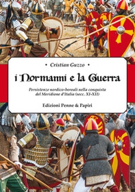 «I Normanni e la guerra». Persistenze nordico-boreali nella conquista del Meridione d'Italia (secc.XI-XII) - Librerie.coop