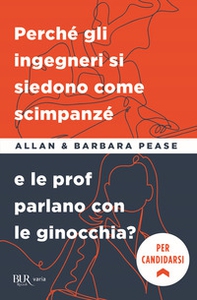Perché gli ingegneri si siedono come gli scimpanzé e le prof parlano con le ginocchia? - Librerie.coop