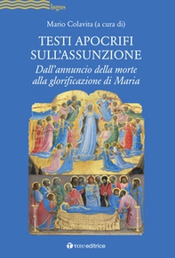 Testi apocrifi sull'Assunzione. Dall'annuncio della morte alla glorificazione di Maria - Librerie.coop Testi apocrifi sull'Assunzione. Dall'annuncio della morte alla glorificazione di Maria - Librerie.coop