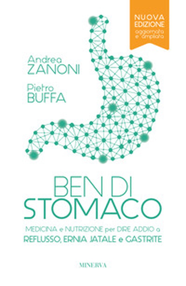 Ben di stomaco. Medicina e nutrizione per dire addio a reflusso, ernia jatale e gastrite - Librerie.coop