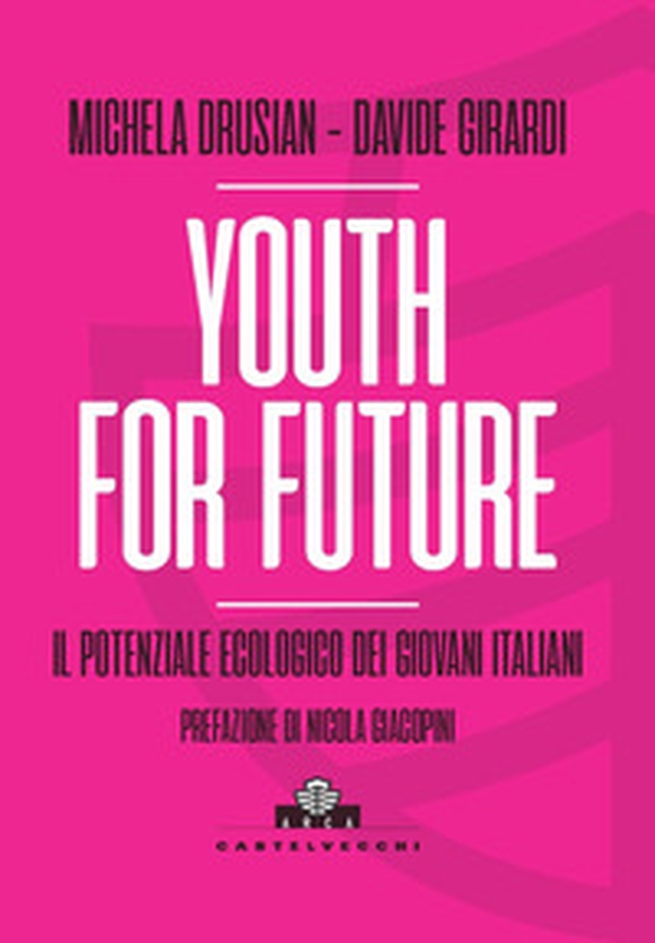 Youth for future. Il potenziale ecologico dei giovani italiani - Librerie.coop Youth for future. Il potenziale ecologico dei giovani italiani - Librerie.coop