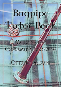 Bagpipe tutor book. Metodo per cornamusa scozzese - Librerie.coop Bagpipe tutor book. Metodo per cornamusa scozzese - Librerie.coop