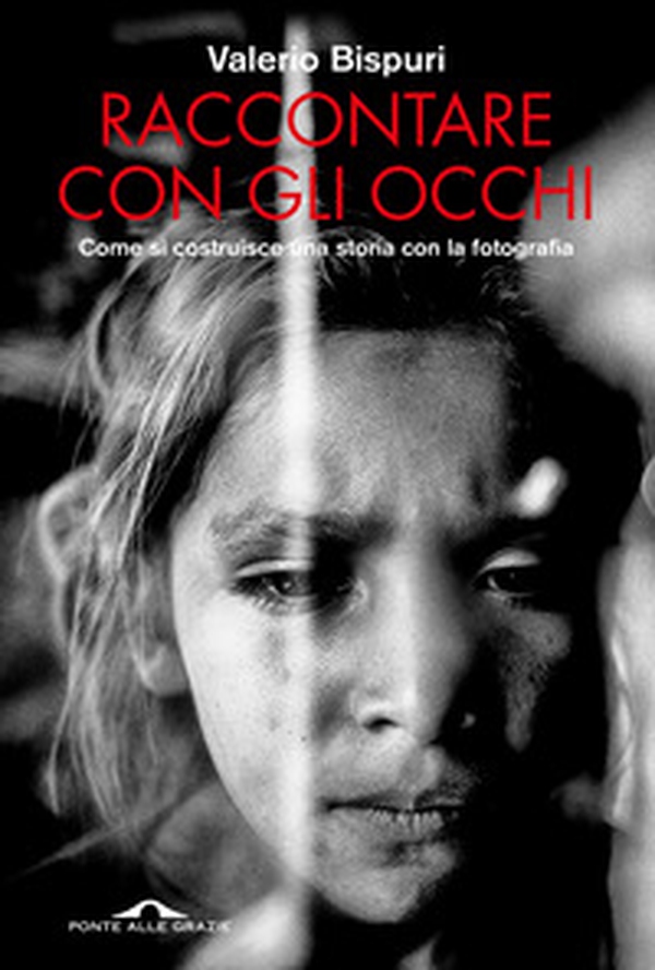 Raccontare con gli occhi. Come si costruisce una storia con la fotografia - Librerie.coop Raccontare con gli occhi. Come si costruisce una storia con la fotografia - Librerie.coop