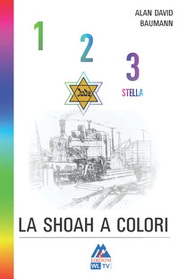 1, 2, 3 stella. La shoah a colori - Librerie.coop 1, 2, 3 stella. La shoah a colori - Librerie.coop