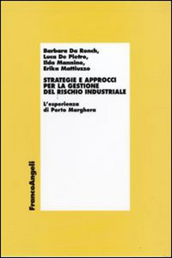 Strategie e approcci per la gestione del rischio industriale. L'esperienza di Porto Marghera - Librerie.coop Strategie e approcci per la gestione del rischio industriale. L'esperienza di Porto Marghera - Librerie.coop