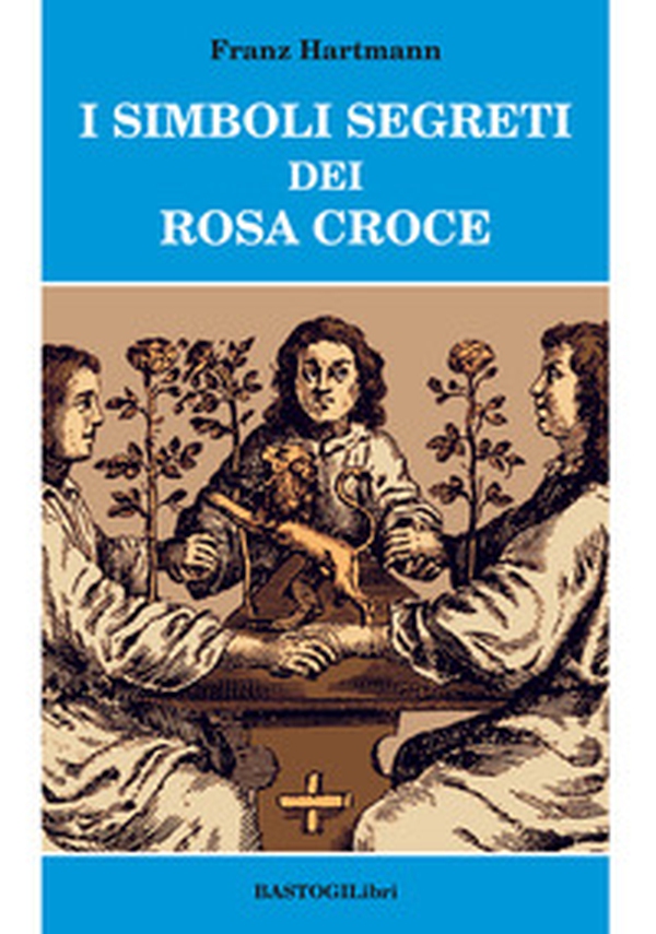 I simboli segreti dei Rosacroce - Librerie.coop I simboli segreti dei Rosacroce - Librerie.coop