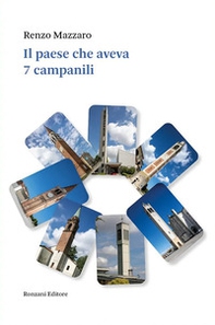 Il paese che aveva 7 campanili. Dal 1974 al 2024 cinquant'anni di storia e di storie di Vigonza e dintorni - Librerie.coop Il paese che aveva 7 campanili. Dal 1974 al 2024 cinquant'anni di storia e di storie di Vigonza e dintorni - Librerie.coop