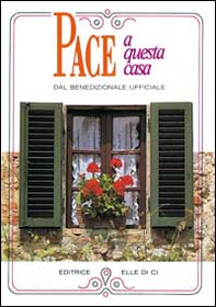 Pace a questa casa. Rito della benedizione della casa - Librerie.coop