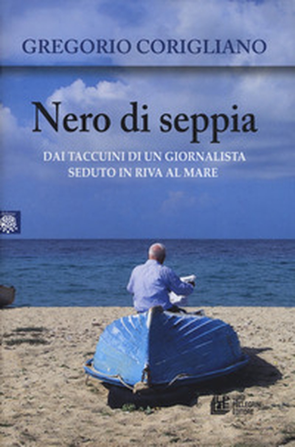 Nero di seppia. Dai taccuini di un giornalista seduto in riva al mare - Librerie.coop Nero di seppia. Dai taccuini di un giornalista seduto in riva al mare - Librerie.coop