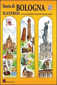 Storia di Bologna illustrata. Ediz. italiana e inglese - Librerie.coop