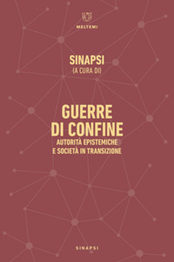 Guerre di confine. Autorità epistemiche e società in transizione - Librerie.coop Guerre di confine. Autorità epistemiche e società in transizione - Librerie.coop