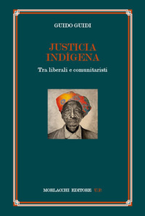 Justicia indígena. Tra liberali e comunitaristi - Librerie.coop Justicia indígena. Tra liberali e comunitaristi - Librerie.coop