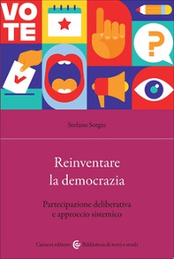 Reinventare la democrazia. Partecipazione deliberativa e approccio sistemico - Librerie.coop