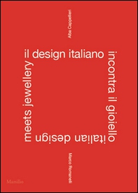 Il design italiano incontra il gioiello. Ediz. italiana e inglese - Librerie.coop