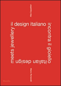 Il design italiano incontra il gioiello. Ediz. italiana e inglese - Librerie.coop