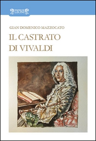 Il castrato di Vivaldi - Librerie.coop Il castrato di Vivaldi - Librerie.coop