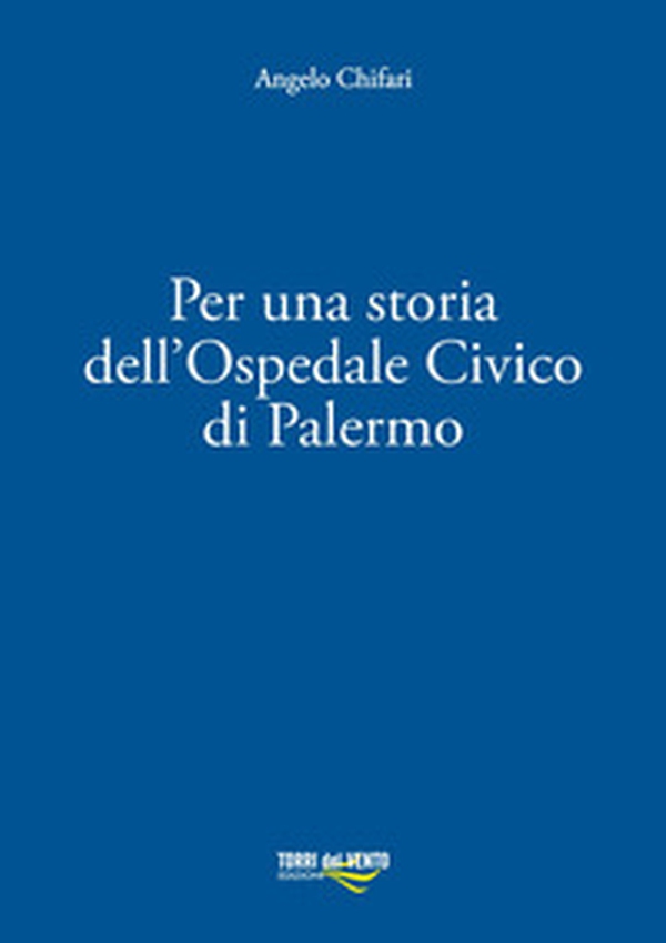 Per una storia dell'ospedale civico di Palermo - Librerie.coop Per una storia dell'ospedale civico di Palermo - Librerie.coop