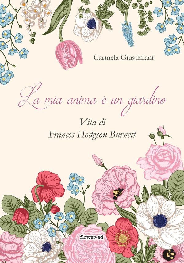 La mia anima è un giardino. Vita di Frances Hodgson Burnett - Librerie.coop La mia anima è un giardino. Vita di Frances Hodgson Burnett - Librerie.coop