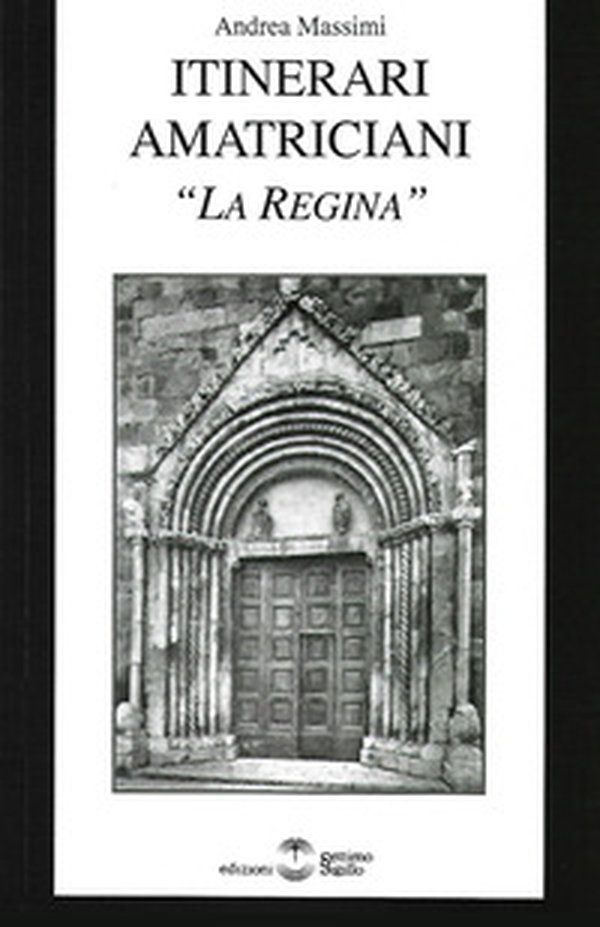 Itinerari amatriciani. «La Regina» - Librerie.coop Itinerari amatriciani. «La Regina» - Librerie.coop