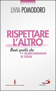 Rispettare l'altro. Beati quelli che giudicheranno se stessi - Librerie.coop Rispettare l'altro. Beati quelli che giudicheranno se stessi - Librerie.coop