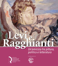Levi e Ragghianti. Un'amicizia fra pittura, politica e letteratura - Librerie.coop