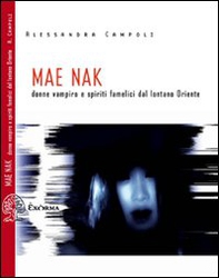 Mae Nak. Donne vampiro dal lontano Oriente - Librerie.coop Mae Nak. Donne vampiro dal lontano Oriente - Librerie.coop