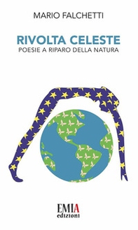 Rivolta celeste. Poesie a riparo della natura - Librerie.coop Rivolta celeste. Poesie a riparo della natura - Librerie.coop