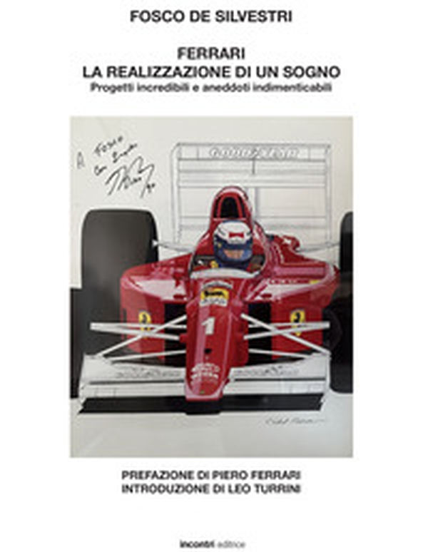 Ferrari. La realizzazione di un sogno. Progetti incredibili e aneddoti indimenticabili - Librerie.coop Ferrari. La realizzazione di un sogno. Progetti incredibili e aneddoti indimenticabili - Librerie.coop