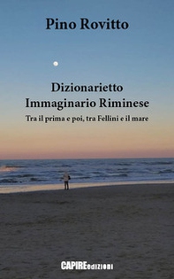 Dizionarietto immaginario riminese. Tra il prima e poi, tra Fellini e il mare - Librerie.coop