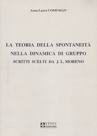 La teoria della spontaneità nella dinamica di gruppo. Scritti scelti da J. L. Moreno - Librerie.coop