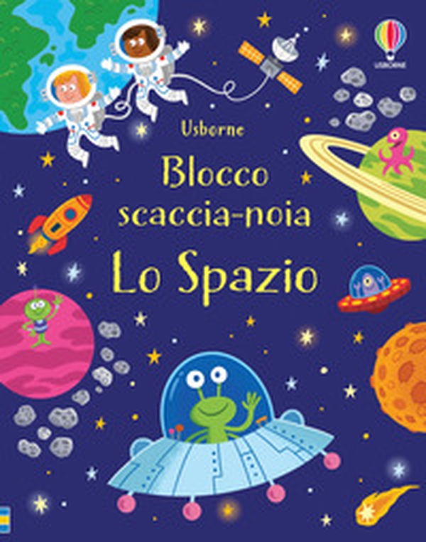 Lo spazio. Blocco scaccia-noia - Librerie.coop Lo spazio. Blocco scaccia-noia - Librerie.coop