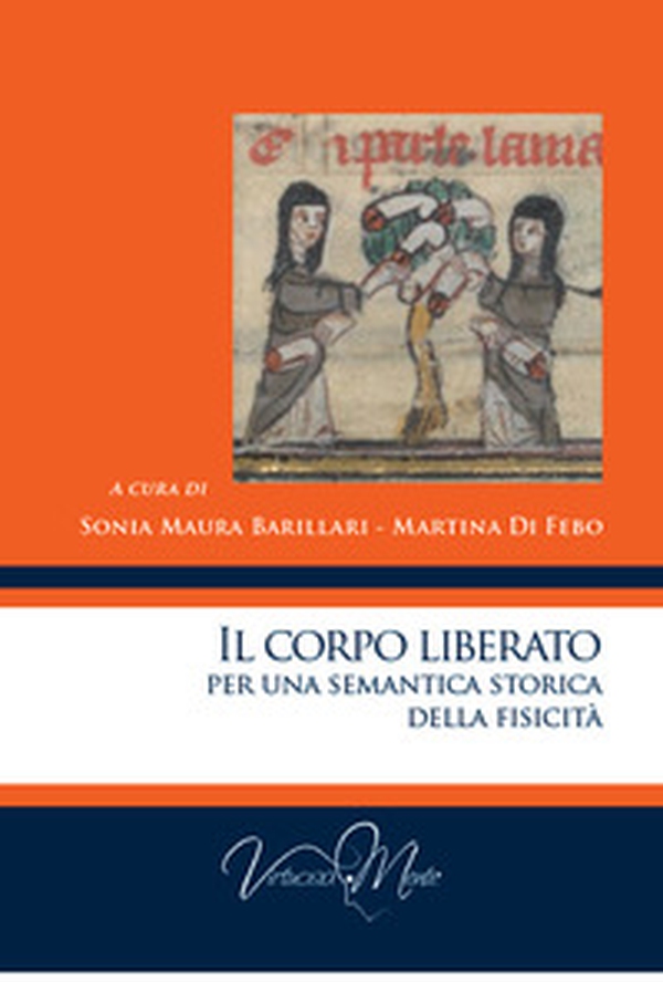 Il corpo liberato per una semantica storica della fisicità - Librerie.coop Il corpo liberato per una semantica storica della fisicità - Librerie.coop