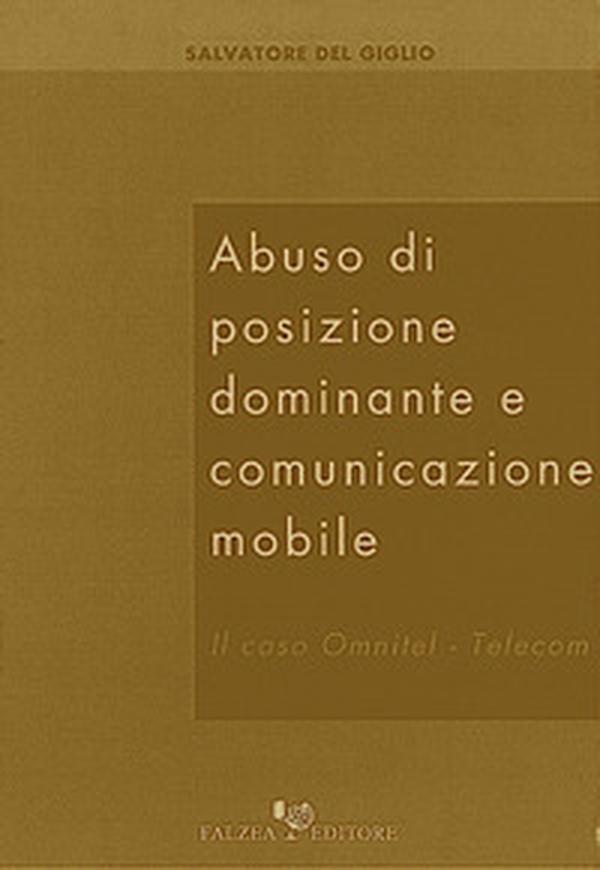 Abuso di posizione dominante e comunicazione mobile. Il caso Omnitel-Telecom - Librerie.coop Abuso di posizione dominante e comunicazione mobile. Il caso Omnitel-Telecom - Librerie.coop