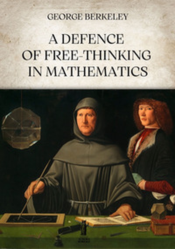 A defence of free-thinking in mathematics - Librerie.coop A defence of free-thinking in mathematics - Librerie.coop