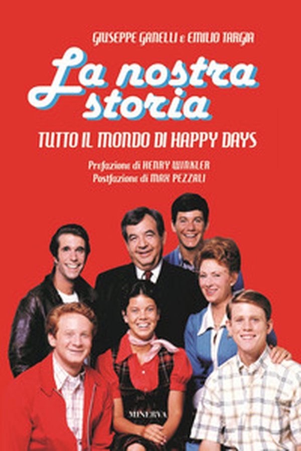 La nostra storia. Tutto il mondo di Happy Days - Librerie.coop La nostra storia. Tutto il mondo di Happy Days - Librerie.coop
