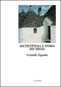Architettura e storia dei trulli. Alberobello, un paese da conservare - Librerie.coop