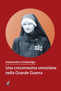 Una crocerossina veneziana nella Grande Guerra - Librerie.coop Una crocerossina veneziana nella Grande Guerra - Librerie.coop