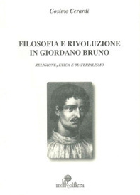 Filosofia e rivoluzione in Giordano Bruno. Religione, etica e materialismo - Librerie.coop