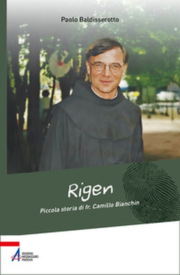 Rigen. Piccola storia di fr. Camillo Bianchin - Librerie.coop Rigen. Piccola storia di fr. Camillo Bianchin - Librerie.coop