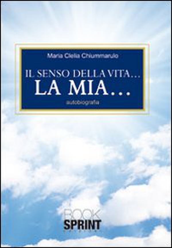 Il senso della vita... La mia... - Librerie.coop Il senso della vita... La mia... - Librerie.coop