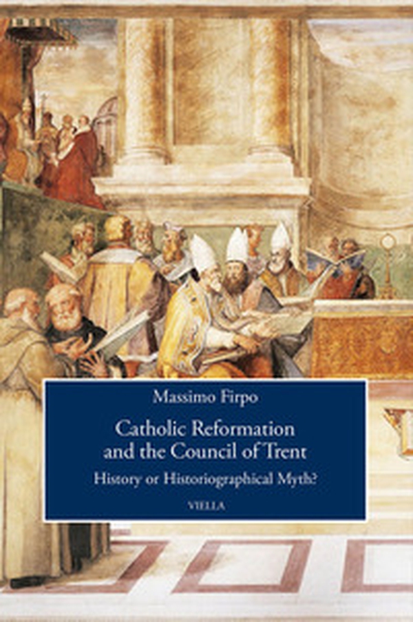 Catholic reformation and the Council of Trent. History or historiographical Myth? - Librerie.coop Catholic reformation and the Council of Trent. History or historiographical Myth? - Librerie.coop