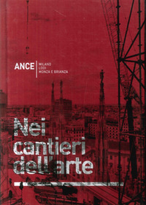 Nei cantieri dell'arte. Milano Lodi Monza e Brianza - Librerie.coop Nei cantieri dell'arte. Milano Lodi Monza e Brianza - Librerie.coop