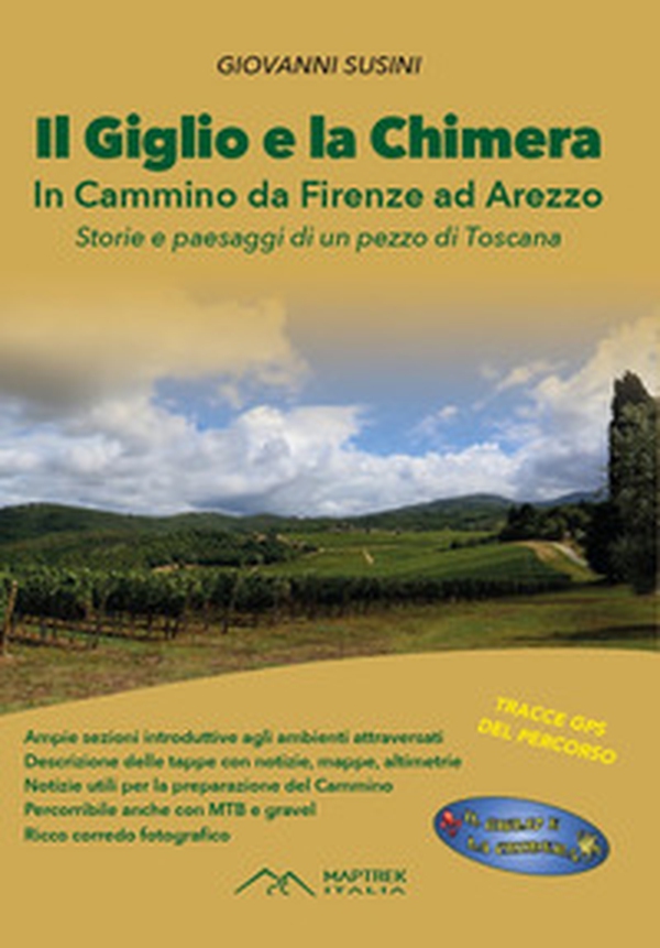 Il Giglio e la Chimera. In cammino da Firenze ad Arezzo - Librerie.coop Il Giglio e la Chimera. In cammino da Firenze ad Arezzo - Librerie.coop