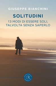 Solitudini. 13 modi di essere soli, talvolta senza saperlo - Librerie.coop