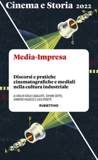 Cinema e storia. Media-Impresa. Discorsi e pratiche cinematografiche e mediali nella cultura industriale - Librerie.coop Cinema e storia. Media-Impresa. Discorsi e pratiche cinematografiche e mediali nella cultura industriale - Librerie.coop