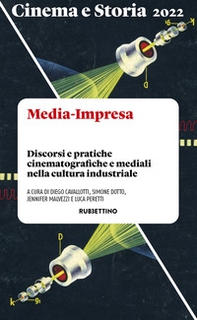 Cinema e storia. Media-Impresa. Discorsi e pratiche cinematografiche e mediali nella cultura industriale - Librerie.coop